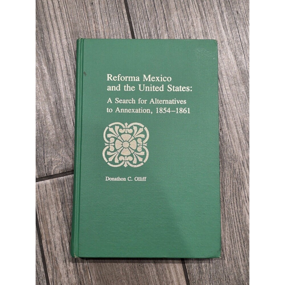 REFORMA MEXICO AND THE UNITED STATES: A SEARCH FOR By Donathon C. Olliff